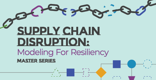 Register for our new Master Series: Supply Chain Disruption: Modeling for Resiliency