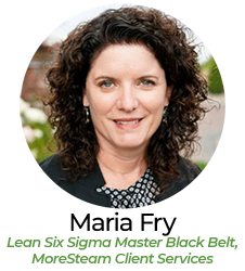 Maria Fry, Lean Six Sigma Master Black Belt, MoreSteam Client Services